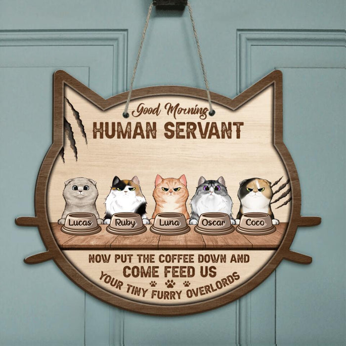 Custom Personalized Human Servant Door Sign - Upto 5 Cats - Gift Idea For Cat Lover - Good Morning Human Servant