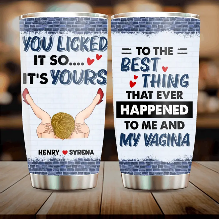 Custom Personalized Couple Tumbler - Gift Idea For Him/Her - To The Best Thing That Ever Happened To Me And My Vagina