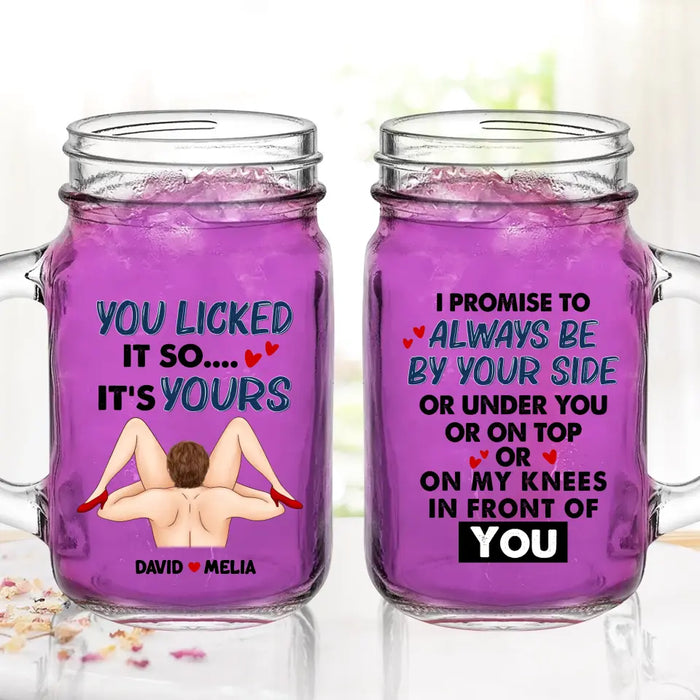 Custom Personalized Couple Mason Jug - Gift Idea For Him/Her - I Promise To Always Be By Your Side Or Under You Or On Top Or On My Knees In Front Of You