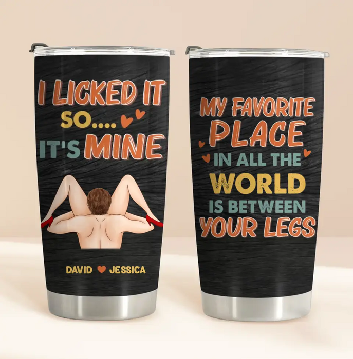 Custom Personalized Couple Tumbler - Gift Idea For Him/Her - My Favorite Place In All The World Is Between Your Legs