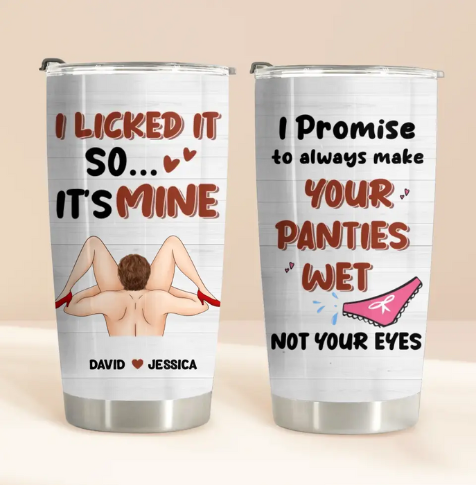 Custom Personalized Couple Tumbler - Gift Idea For Him/Her - I Promise To Always Make Your Panties Wet Not Your Eyes