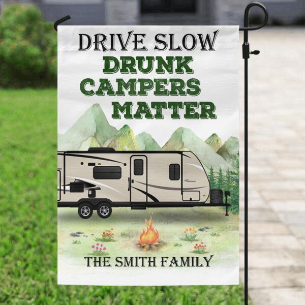 Personalized Family Camping Flag Sign - Best Gift For The Whole Family, Drive Slow Drunk Campers Matter - LZ0CC8