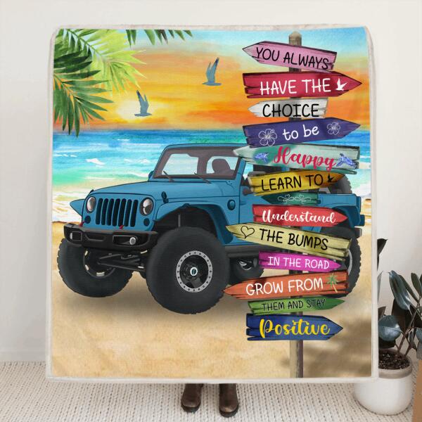 Personalized Off-road SUVs Quilt/Fleece Blanket - Best Gift Idea For Off-road SUVs Lovers - You Always Have The Choice To Be Happy