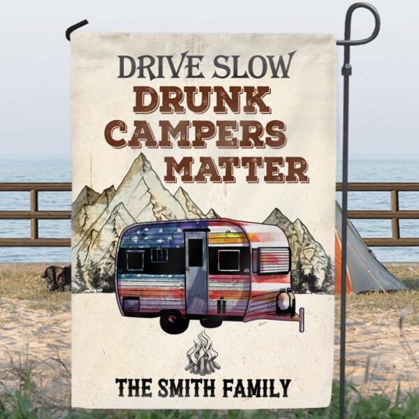 Custom Personalized Camping Flag - Best Gift Idea For Camping Lovers - Drive Slow, Drunk Campers Matter
