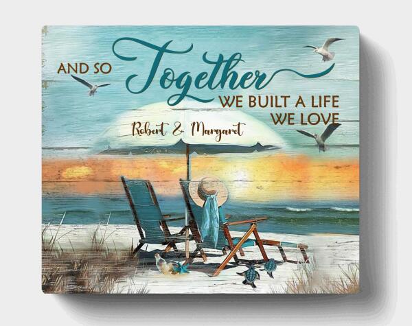 Custom Personalized Couple Canvas - Couple's Name - Best Gift For Couple - Together We Built A Life We Love - IEBK7V