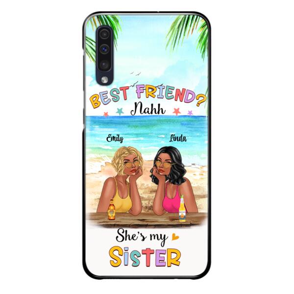 Custom Personalized Friend Phone Case - Best Friend Nahh She's My Sister
