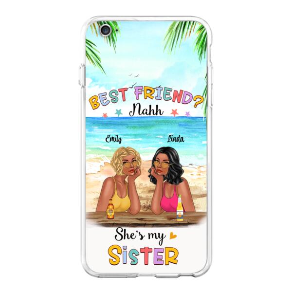 Custom Personalized Friend Phone Case - Best Friend Nahh She's My Sister