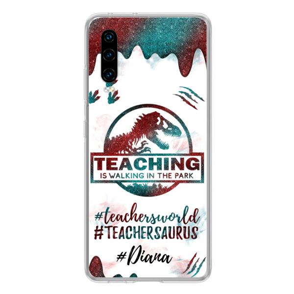 Custom Personalized Teacher Dinosaur Phone Case - Best Gift For Teachers - Teaching Is Walking In The Park - For Xiaomi, Oppo And Huawei Phone Case- 5DGAH6