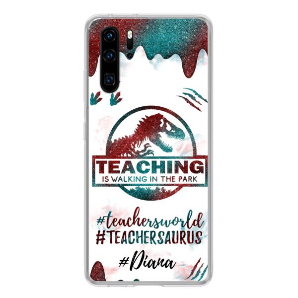 Custom Personalized Teacher Dinosaur Phone Case - Best Gift For Teachers - Teaching Is Walking In The Park - For Xiaomi, Oppo And Huawei Phone Case- 5DGAH6