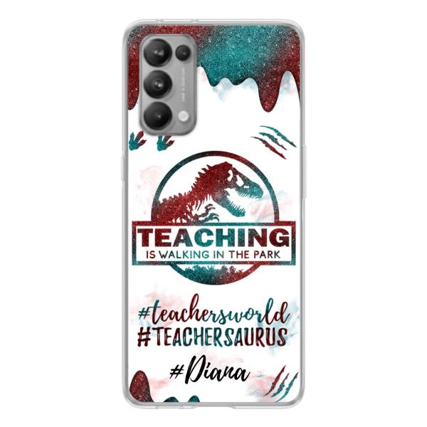 Custom Personalized Teacher Dinosaur Phone Case - Best Gift For Teachers - Teaching Is Walking In The Park - For Xiaomi, Oppo And Huawei Phone Case- 5DGAH6