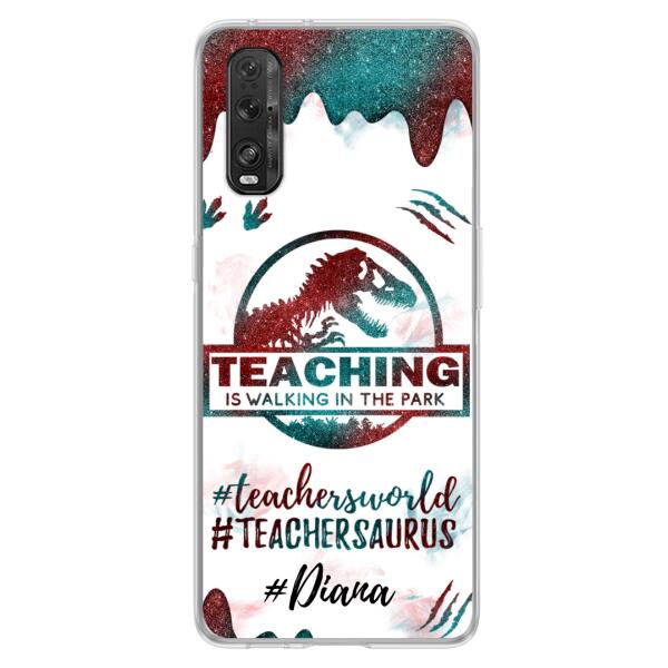 Custom Personalized Teacher Dinosaur Phone Case - Best Gift For Teachers - Teaching Is Walking In The Park - For Xiaomi, Oppo And Huawei Phone Case- 5DGAH6