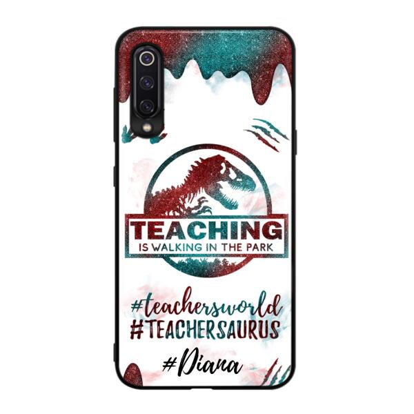 Custom Personalized Teacher Dinosaur Phone Case - Best Gift For Teachers - Teaching Is Walking In The Park - For Xiaomi, Oppo And Huawei Phone Case- 5DGAH6