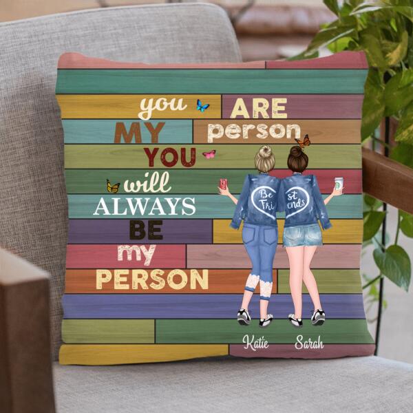 Custom Personalized Best Friends/Sisters Pillow - Best Gift For Friends/Sisters - You are my person - R53UQY