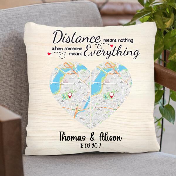 Custom Personalized Map Couple Pillow - Best Gift For Couple - Distance Means Nothing When Someone Means Everything