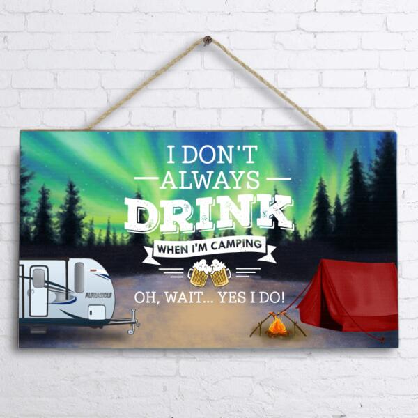 Custom Personalized Camping Rectangle Doorsign - Best Gift For Camping Lovers - I Don't Always Drink When I'm Camping