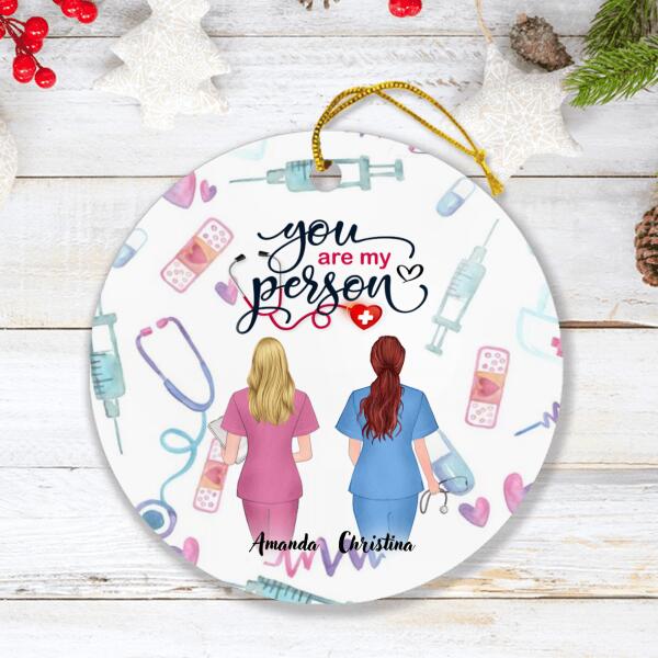 Personalized Nurse Friend Circle Ornament - Best Gift For Friends - You're My Person