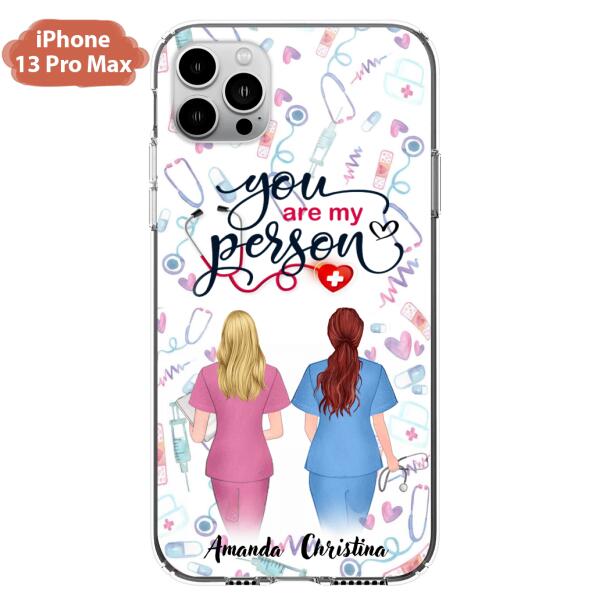 Custom Personalized Nurse Friend Phone Case - Best Gift For Friends - You're My Person - Case For iPhone And Samsung