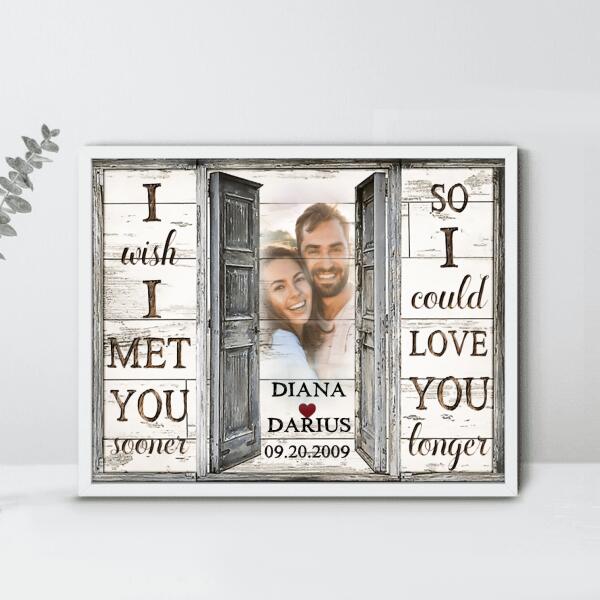 Custom Personalized Couple Horizontal Poster - Best Gift For Couple - I Wish I Meet You Sooner So I Could Love You Longer