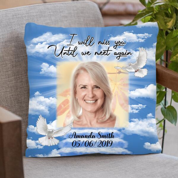 Custom Personalized Memorial Pillow Cover/ Quilt/ Fleece Blanket - Best Memorial Gift Idea - I Will Miss You Until We Meet Again