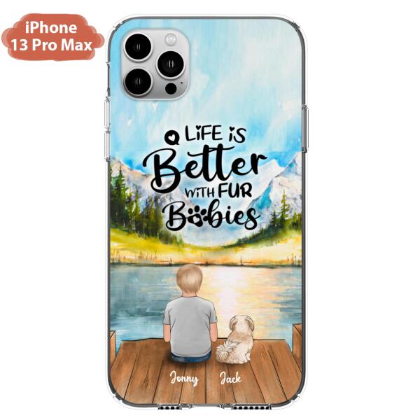 Custom Personalized Pet Kid Phone Case - Life Is Better With Fur Babies - Case For iPhone And Samsung