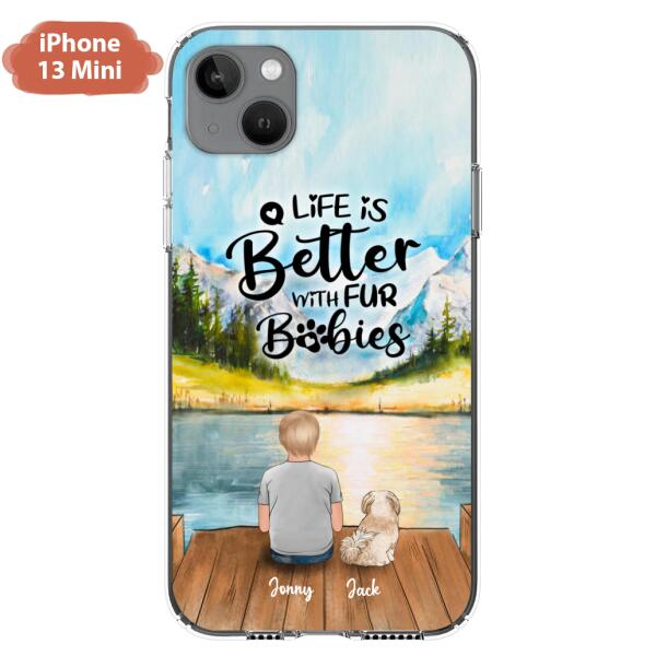 Custom Personalized Pet Kid Phone Case - Life Is Better With Fur Babies - Case For iPhone And Samsung