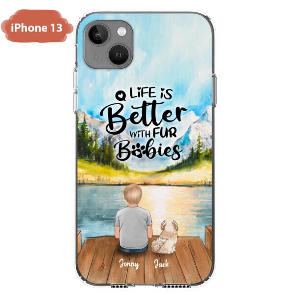 Custom Personalized Pet Kid Phone Case - Life Is Better With Fur Babies - Case For iPhone And Samsung