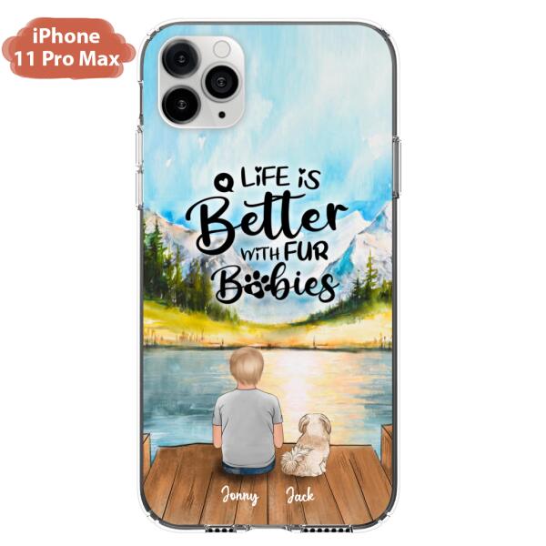 Custom Personalized Pet Kid Phone Case - Life Is Better With Fur Babies - Case For iPhone And Samsung