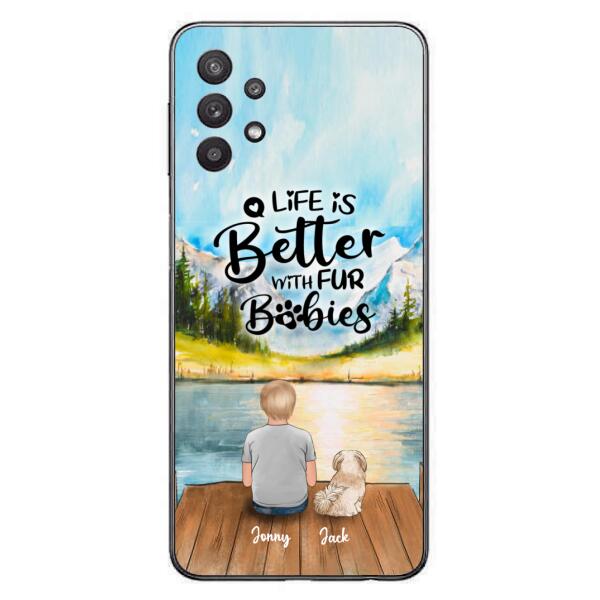 Custom Personalized Pet Kid Phone Case - Life Is Better With Fur Babies - Case For iPhone And Samsung