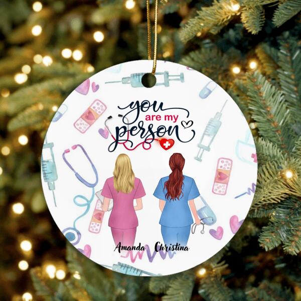 Custom Personalized Nurse Friend Circle Ornament - Best Gift For Friends - You're My Person