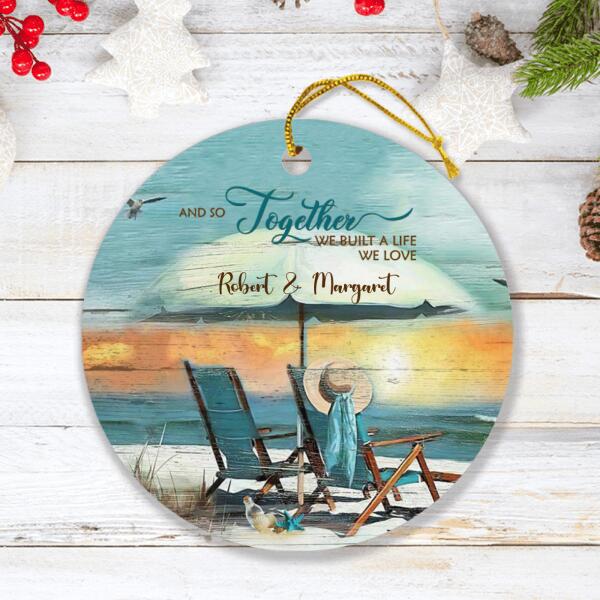 Custom Personalized Couple Ornament - Best Gift For Couple - And So Together We Built A Life We Love - IEBK7V