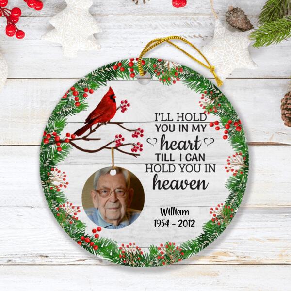 Personalized Memorial Ornament - Best Gift For Family - I'll Hold You In My Heart Till I Can Hold You In Heaven