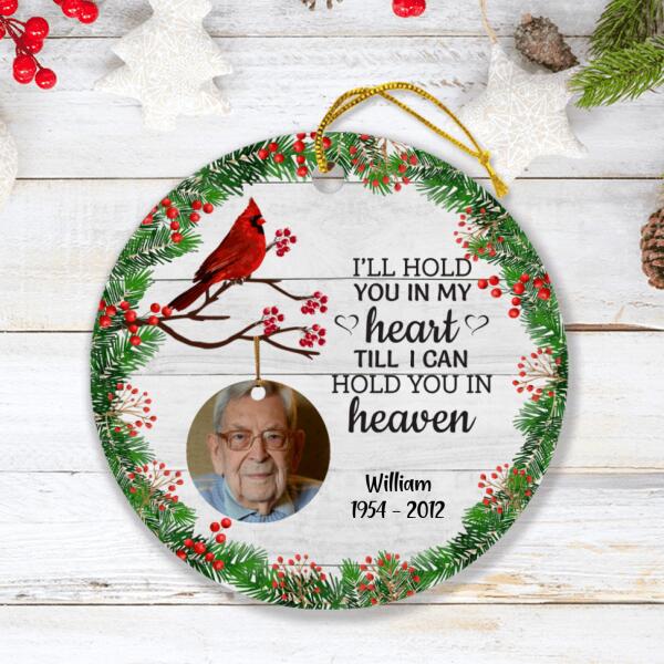 Custom Personalized Memorial Ornament - Best Gift For Family - I'll Hold You In My Heart Till I Can Hold You In Heaven