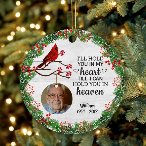 Personalized Memorial Ornament - Best Gift For Family - I'll Hold You In My Heart Till I Can Hold You In Heaven
