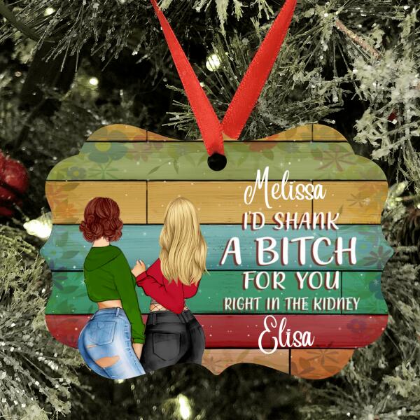 Custom Personalized Besties Rectangle Ornament - Best Gift For Friend - I'd Shank A Bitch For You Right In The Kidney