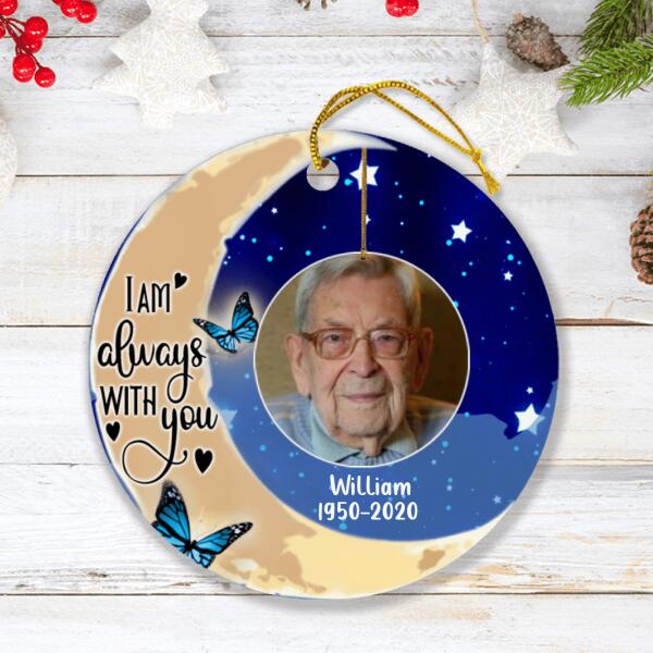 Custom Personalized Memorial Ornament - Best Gift For Family - I Am Always With You