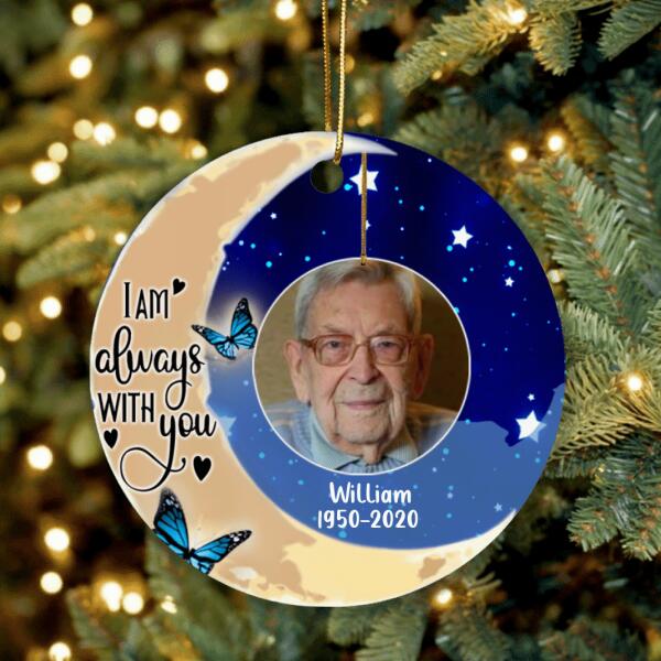 Custom Personalized Memorial Ornament - Best Gift For Family - I Am Always With You