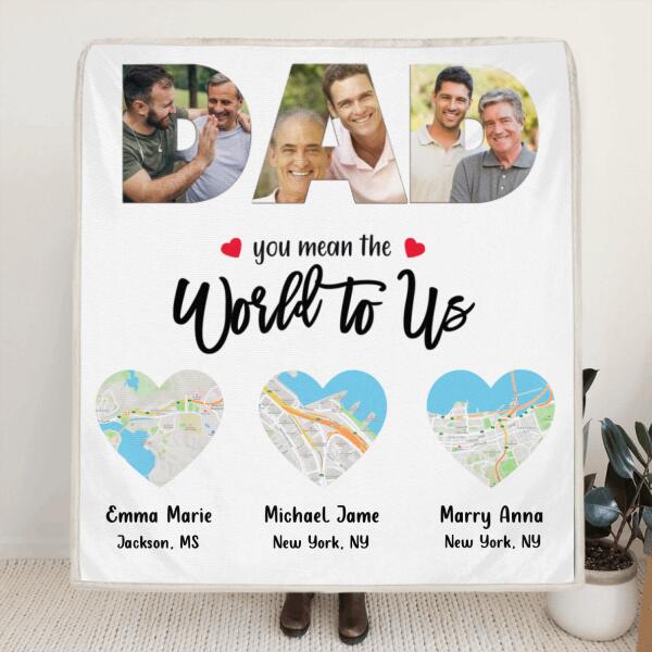 Custom Personalized Dad Pillow Cover & Quilt/Fleece Blanket - Upto 5 Maps - Best Gift for Family - You Mean The World To Us