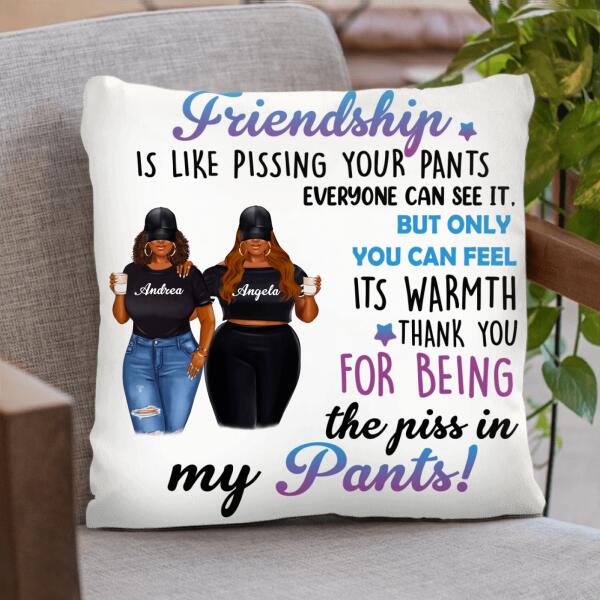 Custom Personalized Pissing In Pant Friends Pillow Cover - Gift Idea For Friends - Thank You For Being 
The Piss In My Pants!