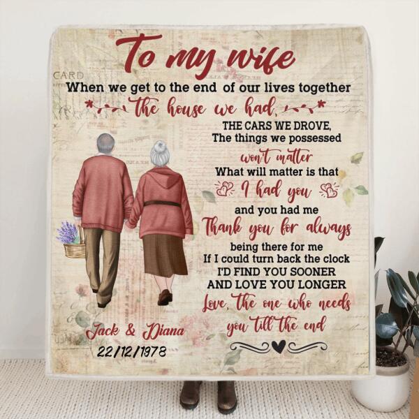 Custom Personalized Old Couple Quilt/ Fleece Blanket - Gift Idea For Wife From Husband - To My Wife When We Get To The End