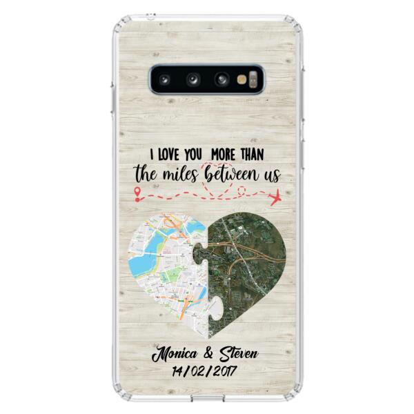 Custom Personalized Long Distance Relationship Phone Case - I Love You More Than The Miles Between Us - Case For iPhone And Samsung