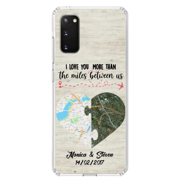 Custom Personalized Long Distance Relationship Phone Case - I Love You More Than The Miles Between Us - Case For iPhone And Samsung