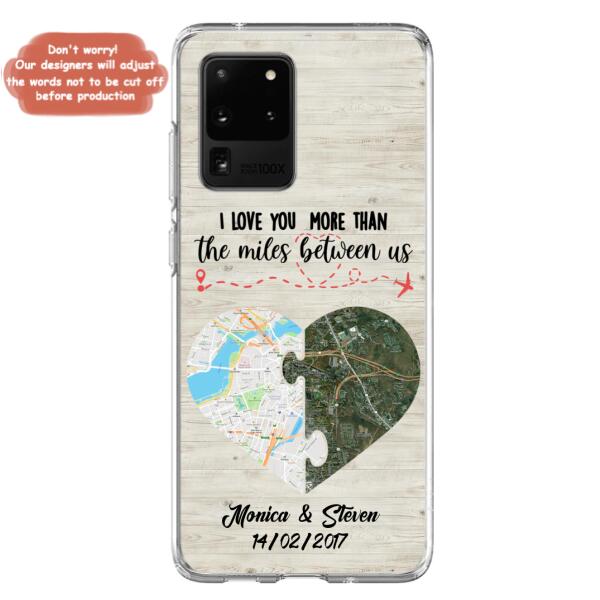 Custom Personalized Long Distance Relationship Phone Case - I Love You More Than The Miles Between Us - Case For iPhone And Samsung