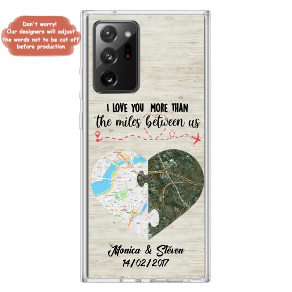 Custom Personalized Long Distance Relationship Phone Case - I Love You More Than The Miles Between Us - Case For iPhone And Samsung