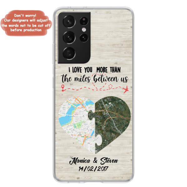 Custom Personalized Long Distance Relationship Phone Case - I Love You More Than The Miles Between Us - Case For iPhone And Samsung