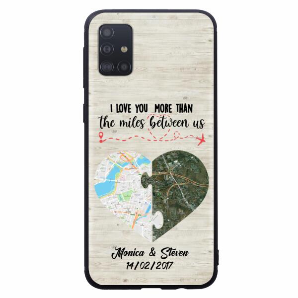 Custom Personalized Long Distance Relationship Phone Case - I Love You More Than The Miles Between Us - Case For iPhone And Samsung