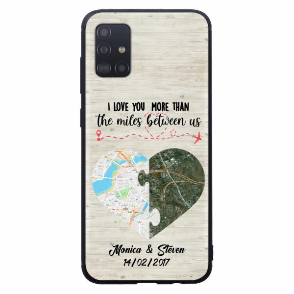 Custom Personalized Long Distance Relationship Phone Case - I Love You More Than The Miles Between Us - Case For iPhone And Samsung