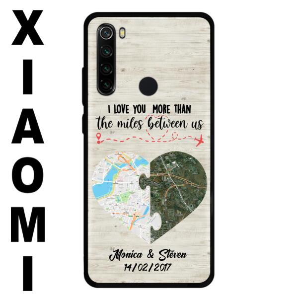 Custom Personalized Long Distance Relationship Phone Case - I Love You More Than The Miles Between Us - Case For Xiaomi, Oppo And Huawei