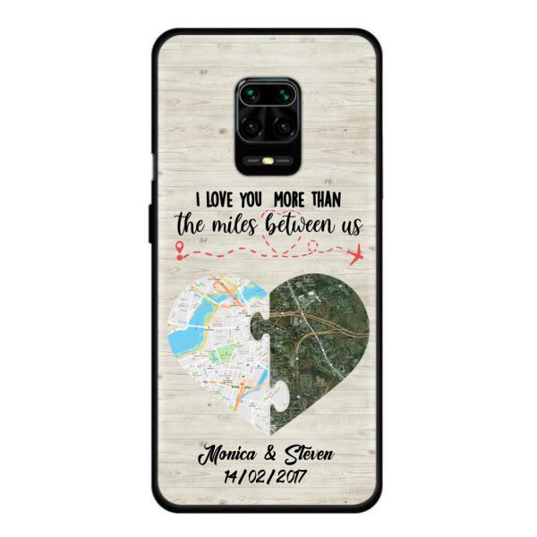 Custom Personalized Long Distance Relationship Phone Case - I Love You More Than The Miles Between Us - Case For Xiaomi, Oppo And Huawei