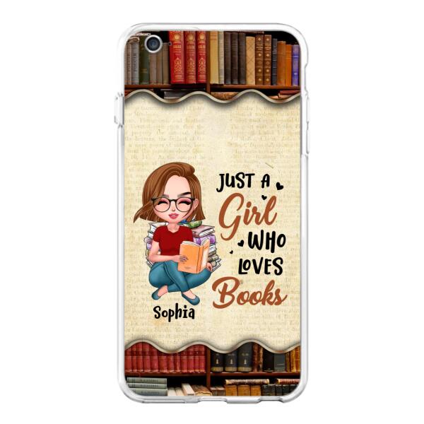 Custom Personalized Just A Girl Who Loves Books Phone Case - Gift Idea For Books Lover - Case For iPhone And Samsung