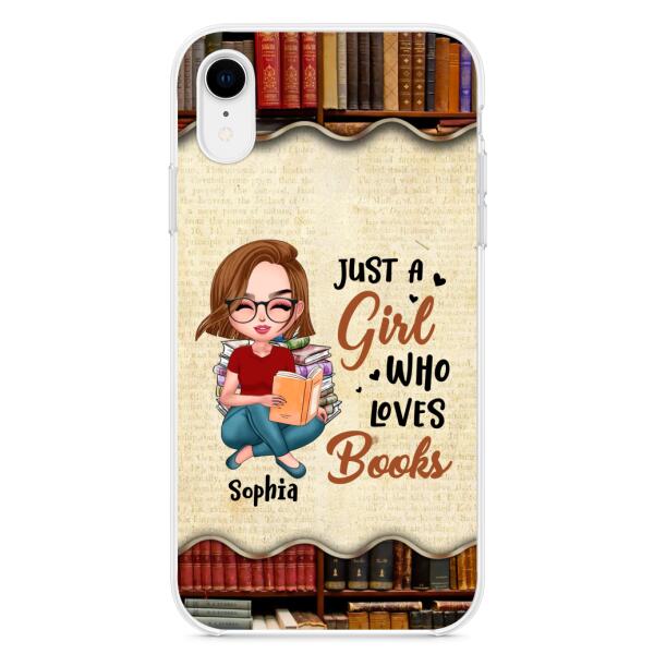 Custom Personalized Just A Girl Who Loves Books Phone Case - Gift Idea For Books Lover - Case For iPhone And Samsung